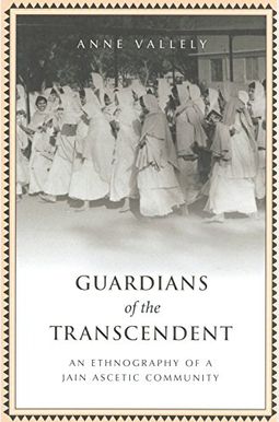 Guardians of the Transcendent: An Ethnography of a Jain Ascetic Community