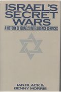 Israel's Secret Wars: A History Of Israel's Intelligence Services
