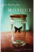The Butterfly Mosque: A Young American Woman's Journey To Love And Islam