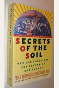 Secrets Of The Soil: New Age Solutions For Restoring Our Planet