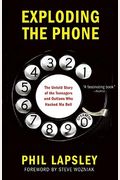 Exploding The Phone: The Untold Story Of The Teenagers And Outlaws Who Hacked Ma Bell