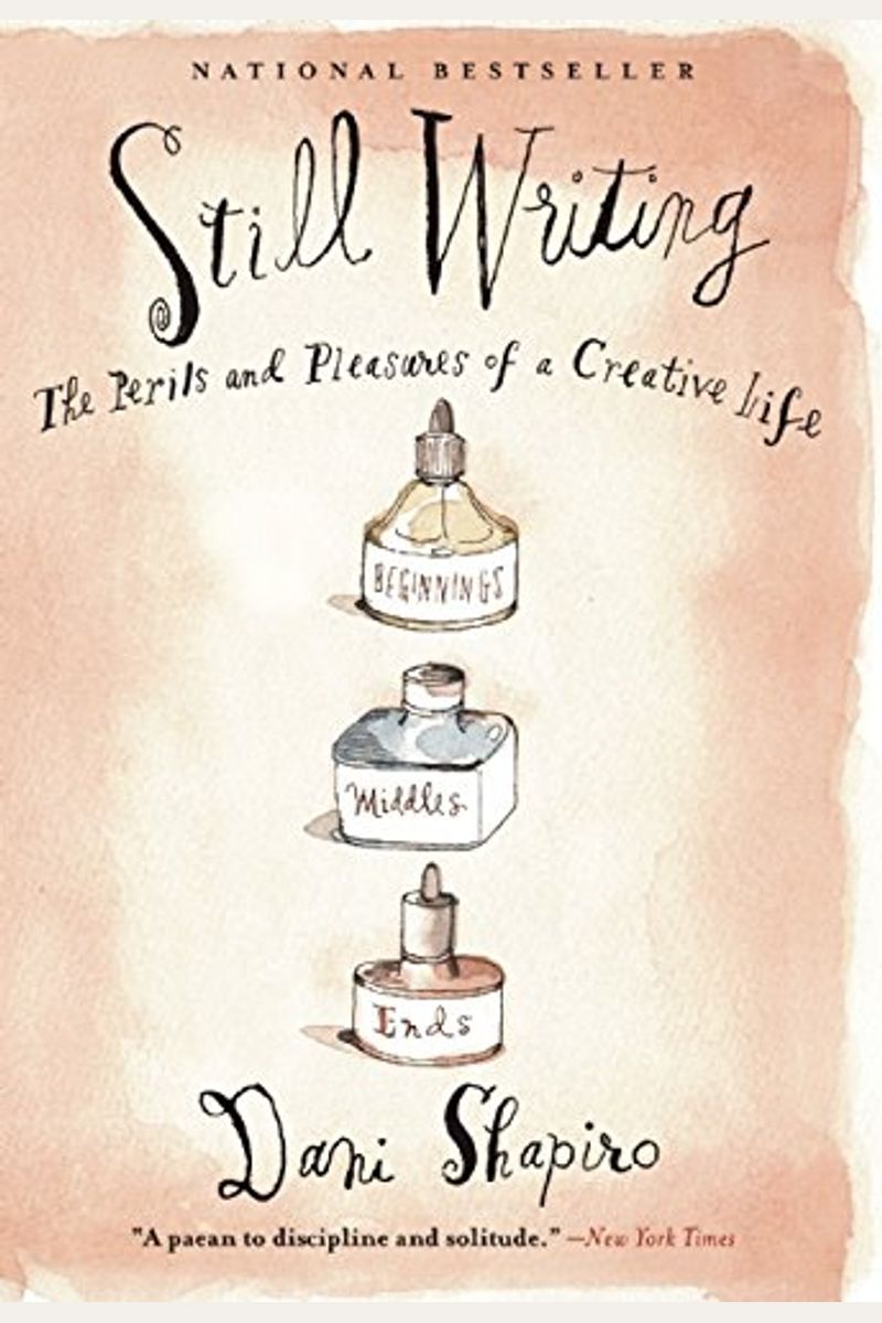 Still Writing: The Pleasures And Perils Of A Creative Life