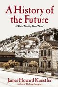 A History Of The Future: A World Made By Hand Novel