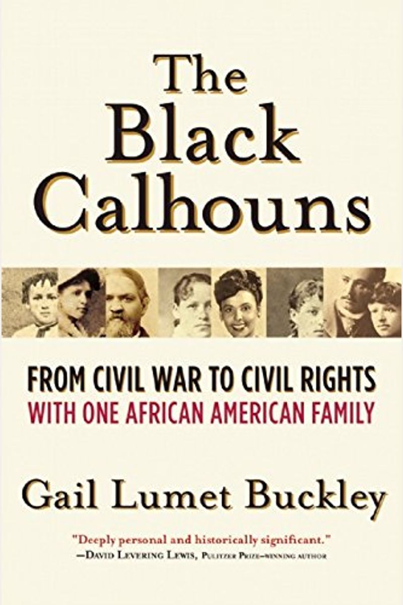 The Black Calhouns: From Civil War To Civil Rights With One African American Family