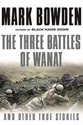 The Three Battles Of Wanat: And Other True Stories