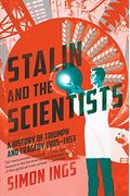 Stalin And The Scientists: A History Of Triumph And Tragedy, 1905-1953