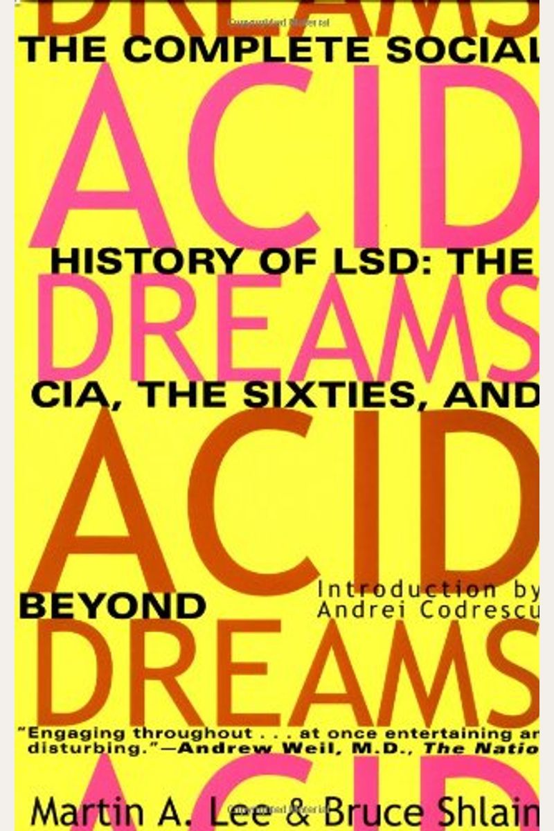 Acid Dreams: The Complete Social History Of Lsd: The Cia, The Sixties, And Beyond