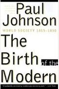 The Birth Of The Modern: World Society 1815-1830