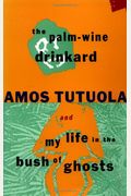 The Palm-Wine Drinkard And My Life In The Bush Of Ghosts