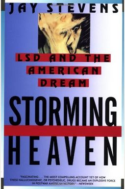 Storming Heaven: Lsd And The American Dream Storming Heaven: Lsd And The American Dream