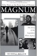 Magnum: Fifty Years At The Front Line Of History: The Story Of The Legendary Photo Agency