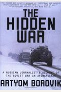 The Hidden War: A Russian Journalist's Account Of The Soviet War In Afghanistan