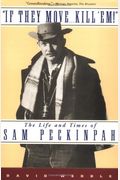 If They Move... Kill 'Em!: The Life And Times Of Sam Peckinpah