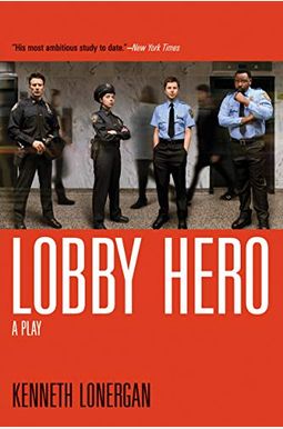 Lobby Hero: A Play Lobby Hero: A Play