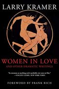 Women In Love And Other Dramatic Writings: Women In Love, Sissies' Scrapbook, A Minor Dark Age, Just Say No, The Farce In Just Saying No