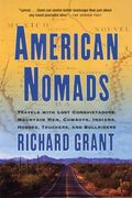 American Nomads: Travels With Lost Conquistadors, Mountain Men, Cowboys, Indians, Hoboes, Truckers, And Bullriders
