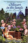 Mozart In The Jungle: Sex, Drugs, And Classical Music