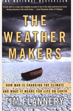 The Weather Makers: How Man Is Changing The Climate And What It Means For Life On Earth The Weather Makers: How Man Is Changing The Climate And What It Means For Life On Earth
