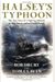 Halsey's Typhoon: The True Story Of A Fighting Admiral, An Epic Storm, And An Untold Rescue