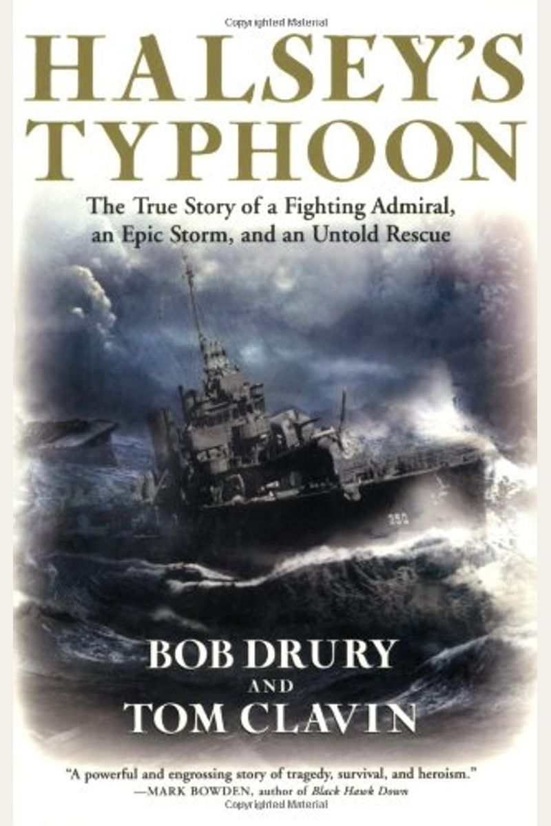 Halsey's Typhoon: The True Story Of A Fighting Admiral, An Epic Storm, And An Untold Rescue