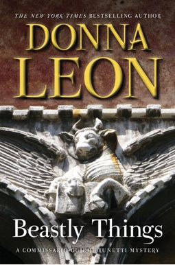 Beastly Things: A Commissario Guido Brunetti Mystery Beastly Things: A Commissario Guido Brunetti Mystery