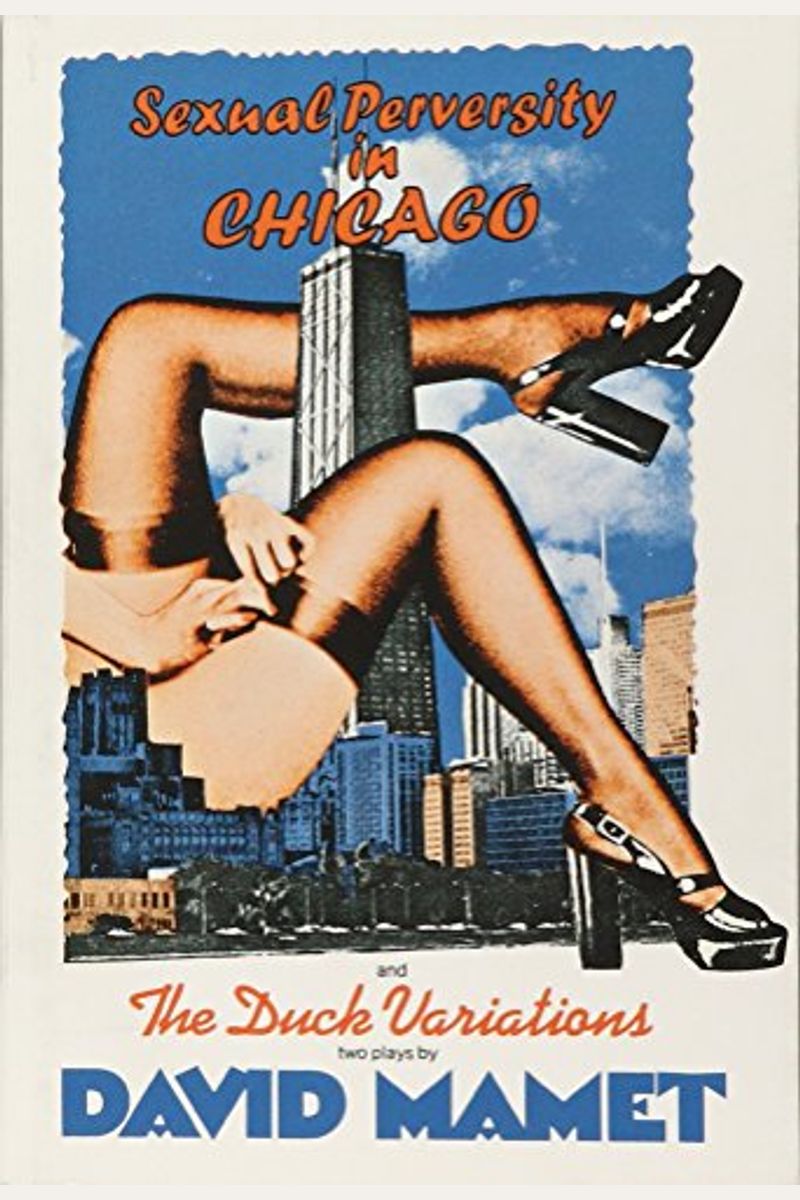 Sexual Perversity In Chicago And The Duck Variations: Two Plays