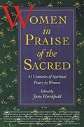 Women In Praise Of The Sacred: 43 Centuries Of Spiritual Poetry By Women