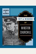 The Wit & Wisdom Of Winston Churchill: A Treasury Of More Than 1,000 Quotations