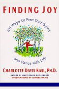 Finding Joy: 101 Ways To Free Your Sprit & Dance With Life
