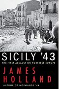 Sicily '43: The First Assault On Fortress Europe