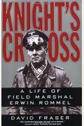 Knight's Cross: Life Of Field Marshal Erwin Rommel, A