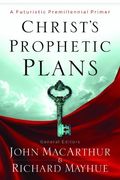 Christ's Prophetic Plans: A Futuristic Premillennial Primer