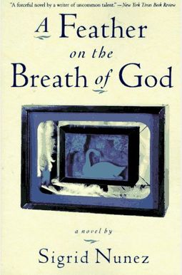 Buy Feather On The Breath Of God Book By: Sigrid Nunez