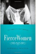 Fierce Women: The Power Of A Soft Warrior (True Woman)