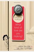 Passion Pursuit: What Kind Of Love Are You Making?