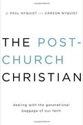 The Post-Church Christian: Dealing With The Generational Baggage Of Our Faith