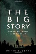 The Big Story: How The Bible Makes Sense Out Of Life