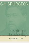 C.h. Spurgeon On Spiritual Leadership: A Story Of Hope And Transformation In America's Bloodiest Prison