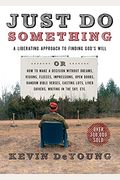 Just Do Something: A Liberating Approach To Finding God's Will
