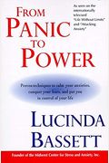 From Panic To Power: Proven Techniques To Calm Your Anxieties, Conquer Your Fears, And Put You In Control Of Your Life