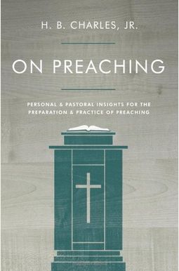 On Preaching: Personal & Pastoral Insights For The Preparation & Practice Of Preaching On Preaching: Personal & Pastoral Insights For The Preparation & Practice Of Preaching