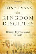 Kingdom Disciples: Heaven's Representatives On Earth