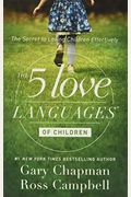 The 5 Love Languages Of Children: The Secret To Loving Children Effectively