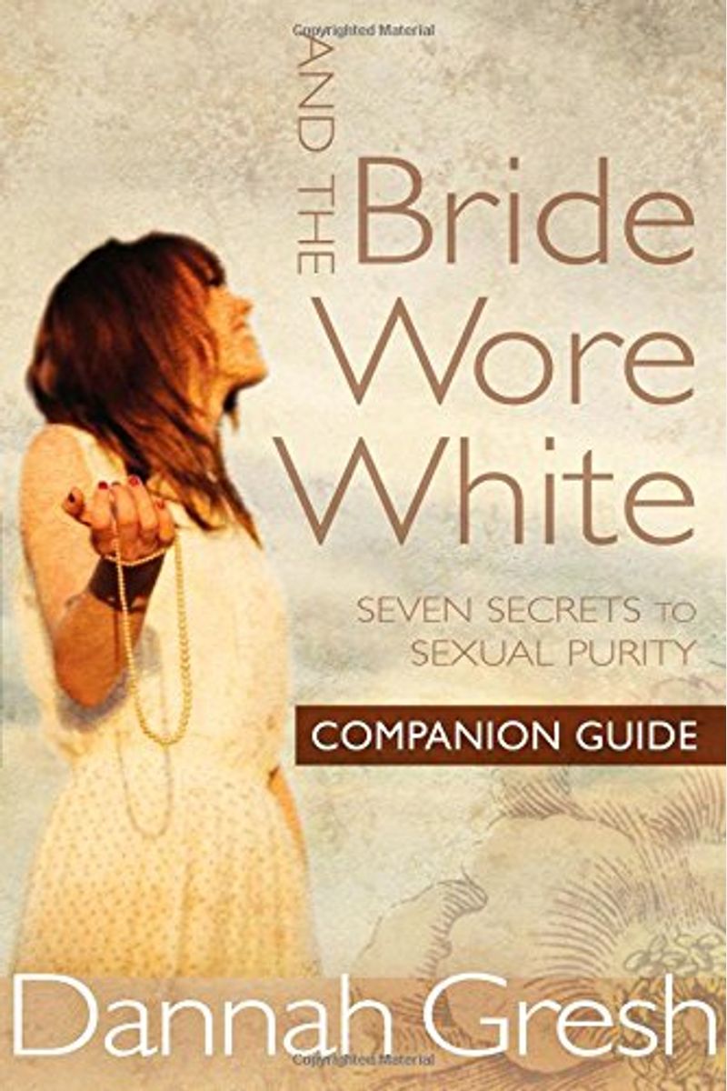 And The Bride Wore White Companion Guide: Seven Secrets To Sexual Purity