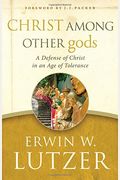 Christ Among Other Gods: A Defense Of Christ In An Age Of Tolerance