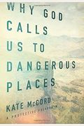Why God Calls Us To Dangerous Places