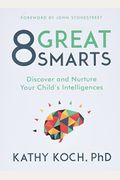 8 Great Smarts: Discover And Nurture Your Child's Intelligences