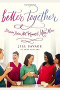 Better Together: Because You're Not Meant To Mom Alone
