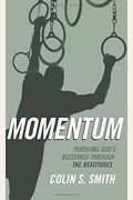 Momentum: Pursuing God's Blessings Through The Beatitudes