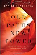 Old Paths, New Power: Awakening Your Church Through Prayer And The Ministry Of The Word